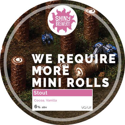 We Require More Mini Rolls - Vanilla Stout 6.0%